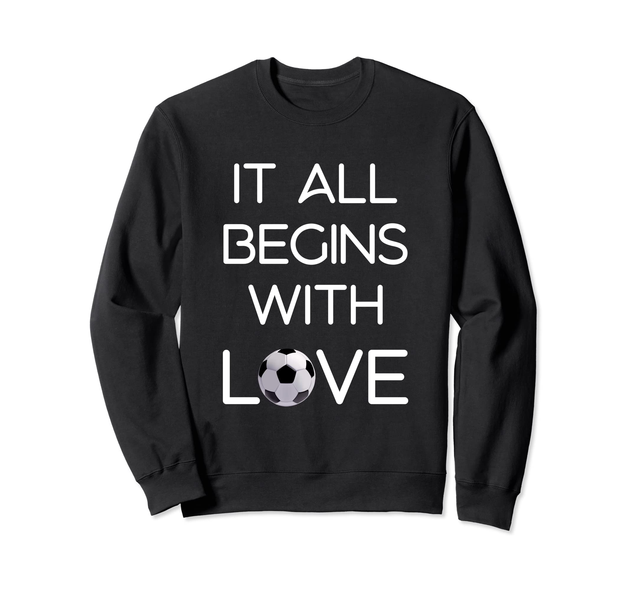 It All Begins Love Football Sweatshirt - Casual Everyday Wear for Adults - T-Shirt, Sweatshirt, Hoodie