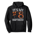 Its My Eight 8 Birthday Basketball Bday Hoodie - Unique Graphic for Adults - T-Shirt, Sweatshirt, Hoodie