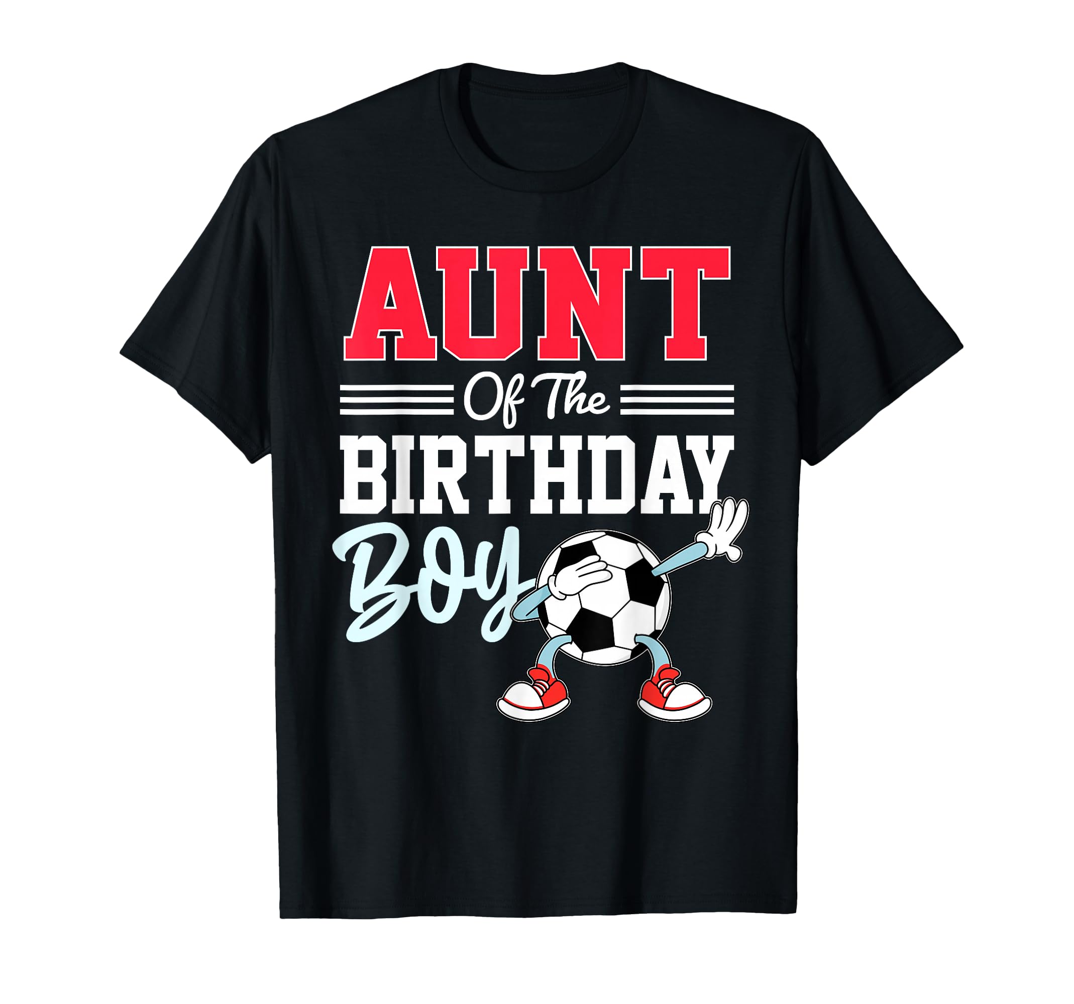 Aunt Birthday Soccer Party Family T-Shirt - Fun Novelty Design for Adults - T-Shirt, Sweatshirt, Hoodie