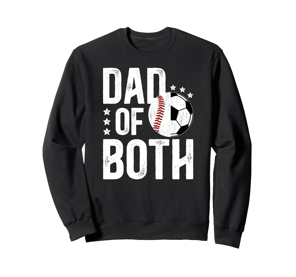 Dad Both Baseball Soccer Dad Sweatshirt - Aesthetic Graphic Men Women - T-Shirt, Sweatshirt, Hoodie