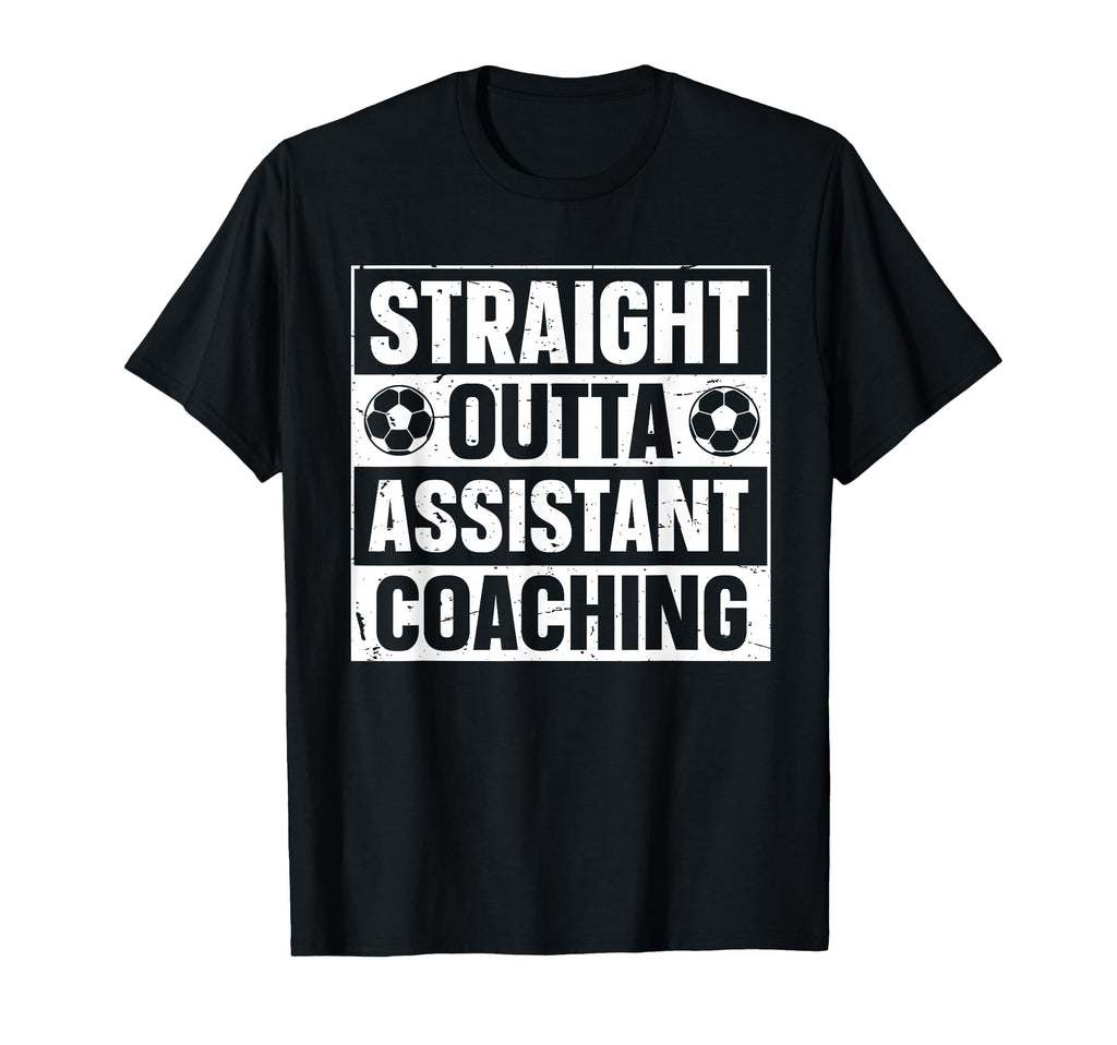 Straight Outta Soccer Assistant T-Shirt - Novelty Apparel for Adults - T-Shirt, Sweatshirt, Hoodie