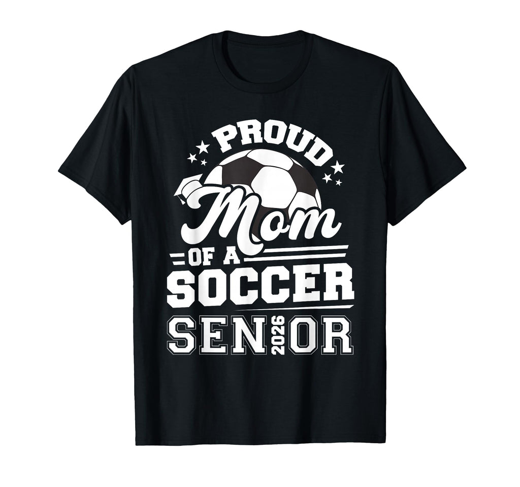 Proud Mom Soccer Senior 2026 T-Shirt - Custom Art Print Men Women - T-Shirt, Sweatshirt, Hoodie