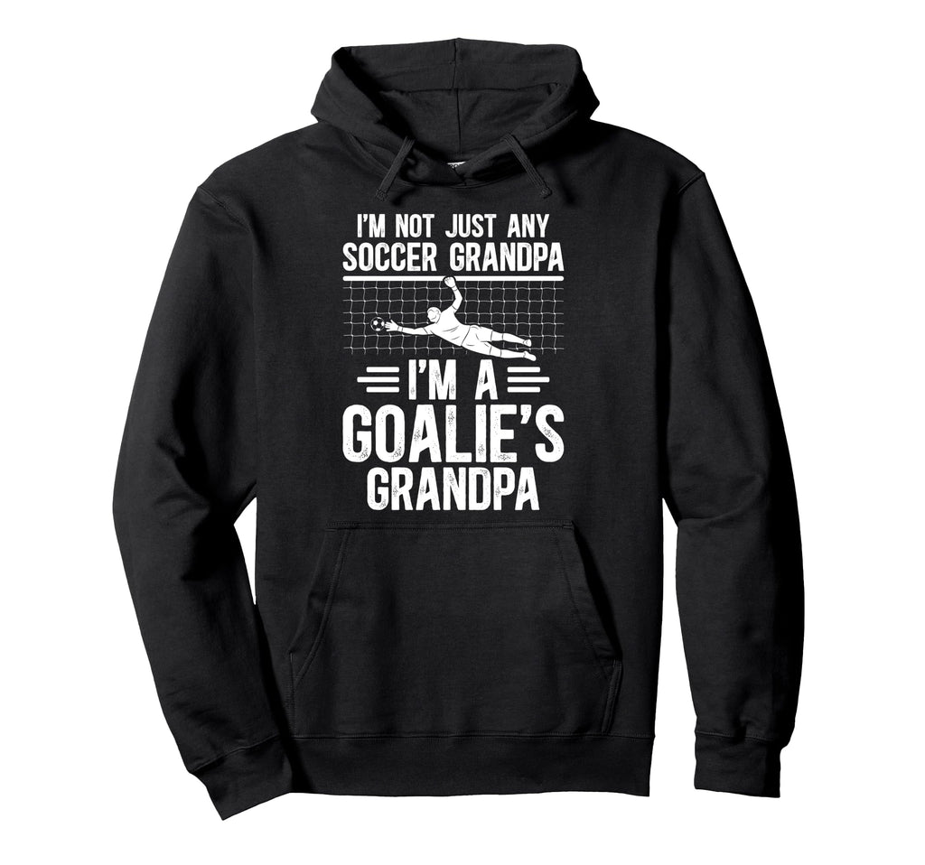 Im Soccer Goalie Grandpa Soccer Hoodie - Custom Art Print for Adults - T-Shirt, Sweatshirt, Hoodie