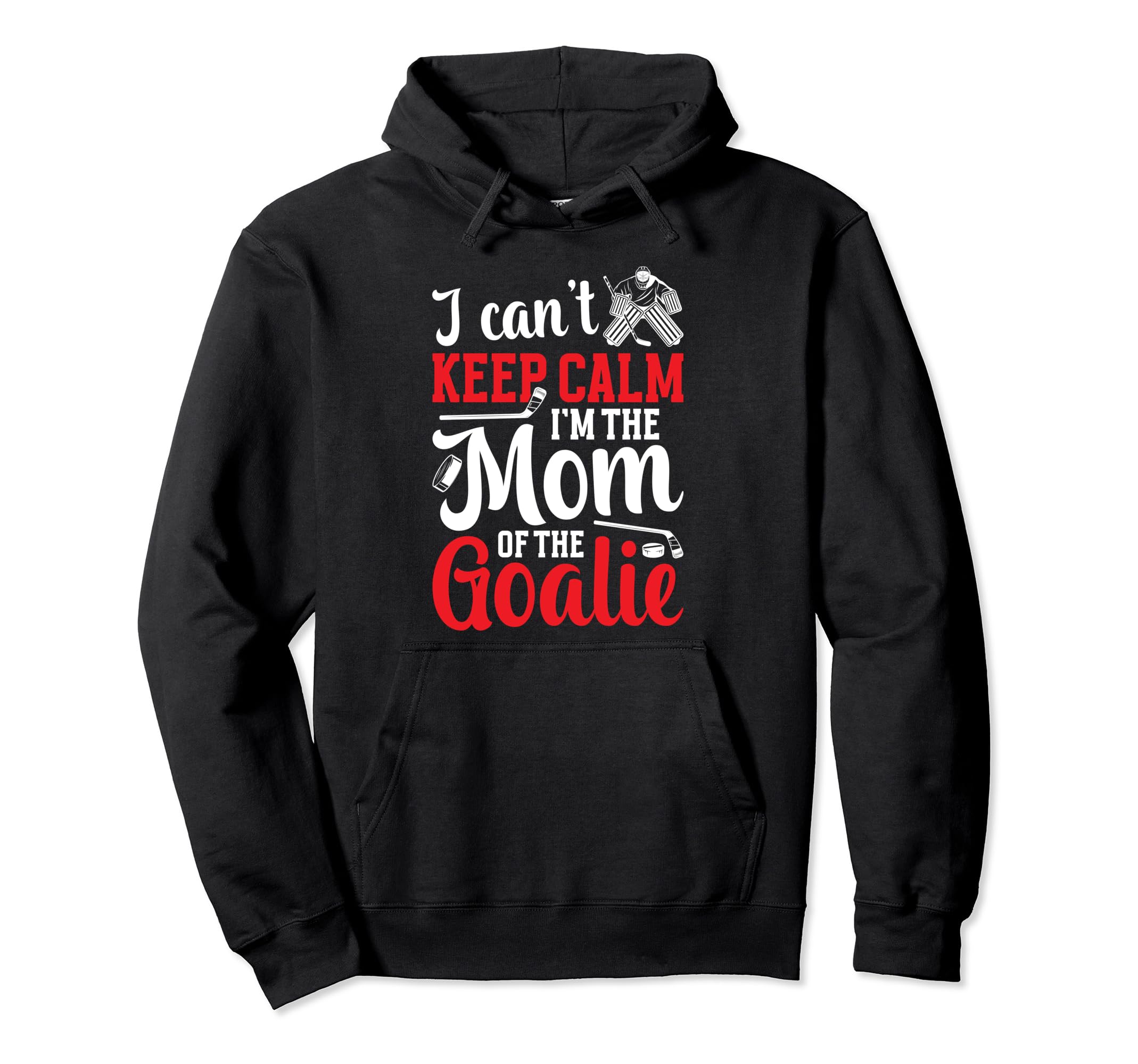 Im Hockey Goalkeeper Mom Hockey Goalie Hoodie - Graphic Print Men Women - T-Shirt, Sweatshirt, Hoodie