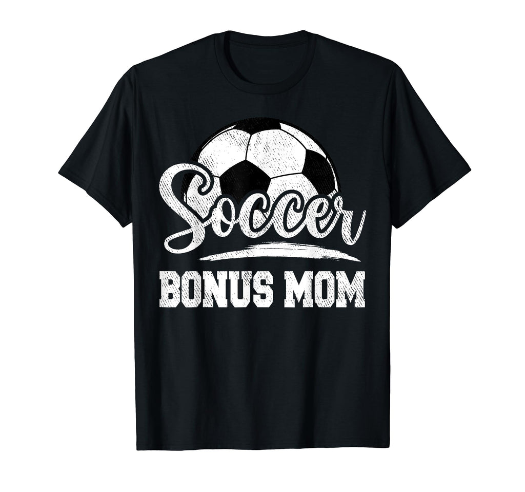 Soccer Bonus Mom Soccer Player T-Shirt - Casual Everyday Wear for Adults - T-Shirt, Sweatshirt, Hoodie