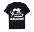 Soccer Bonus Mom Soccer Player T-Shirt - Casual Everyday Wear for Adults - T-Shirt, Sweatshirt, Hoodie
