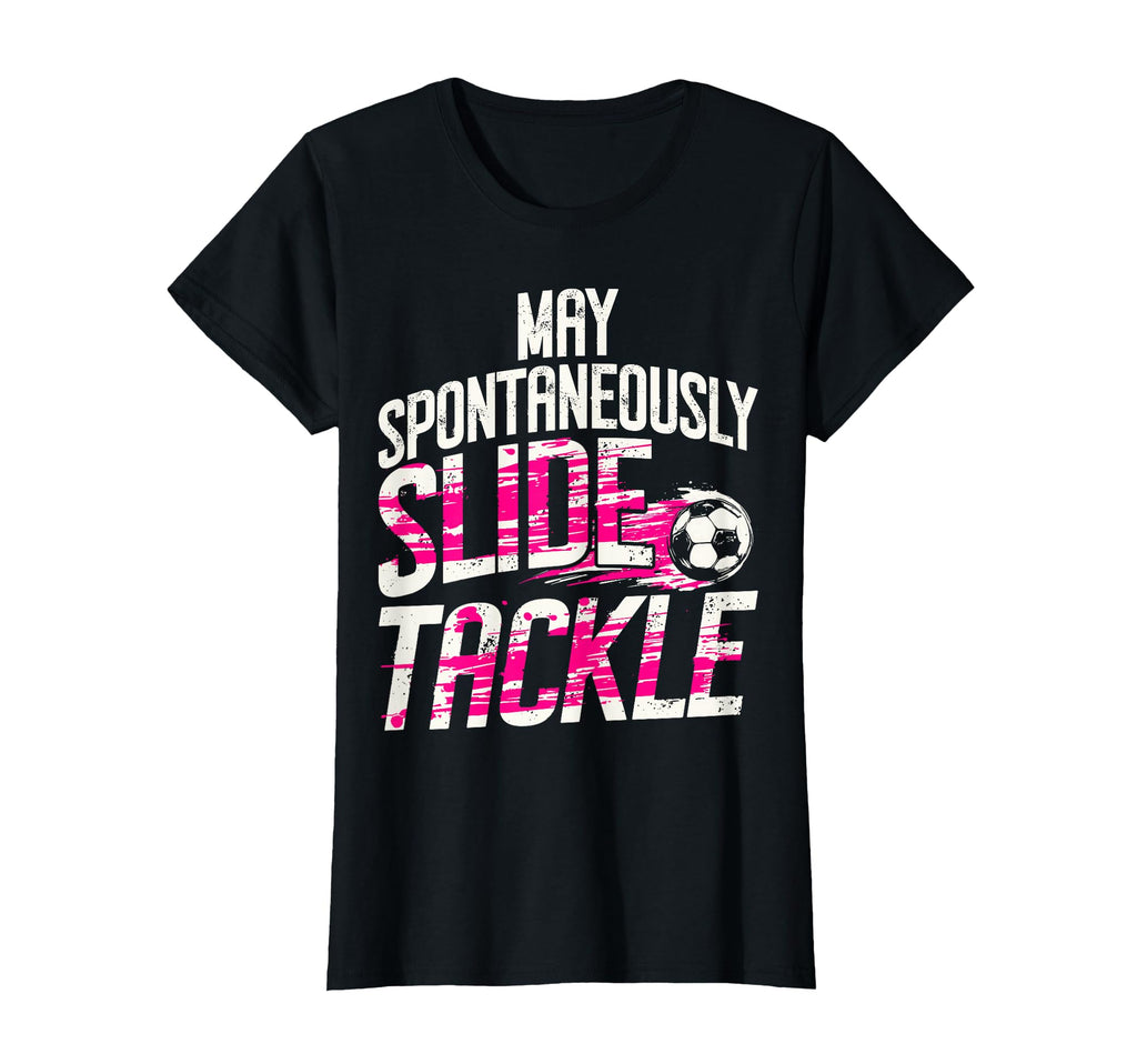 May Spontaneously Slide Tackle T-Shirt - Fun Novelty Design Men Women - T-Shirt, Sweatshirt, Hoodie