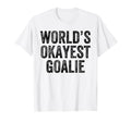 Worlds Okayest Goalie Funny Goalkeeper T-Shirt - Trendy Graphic for Adults - T-Shirt, Sweatshirt, Hoodie