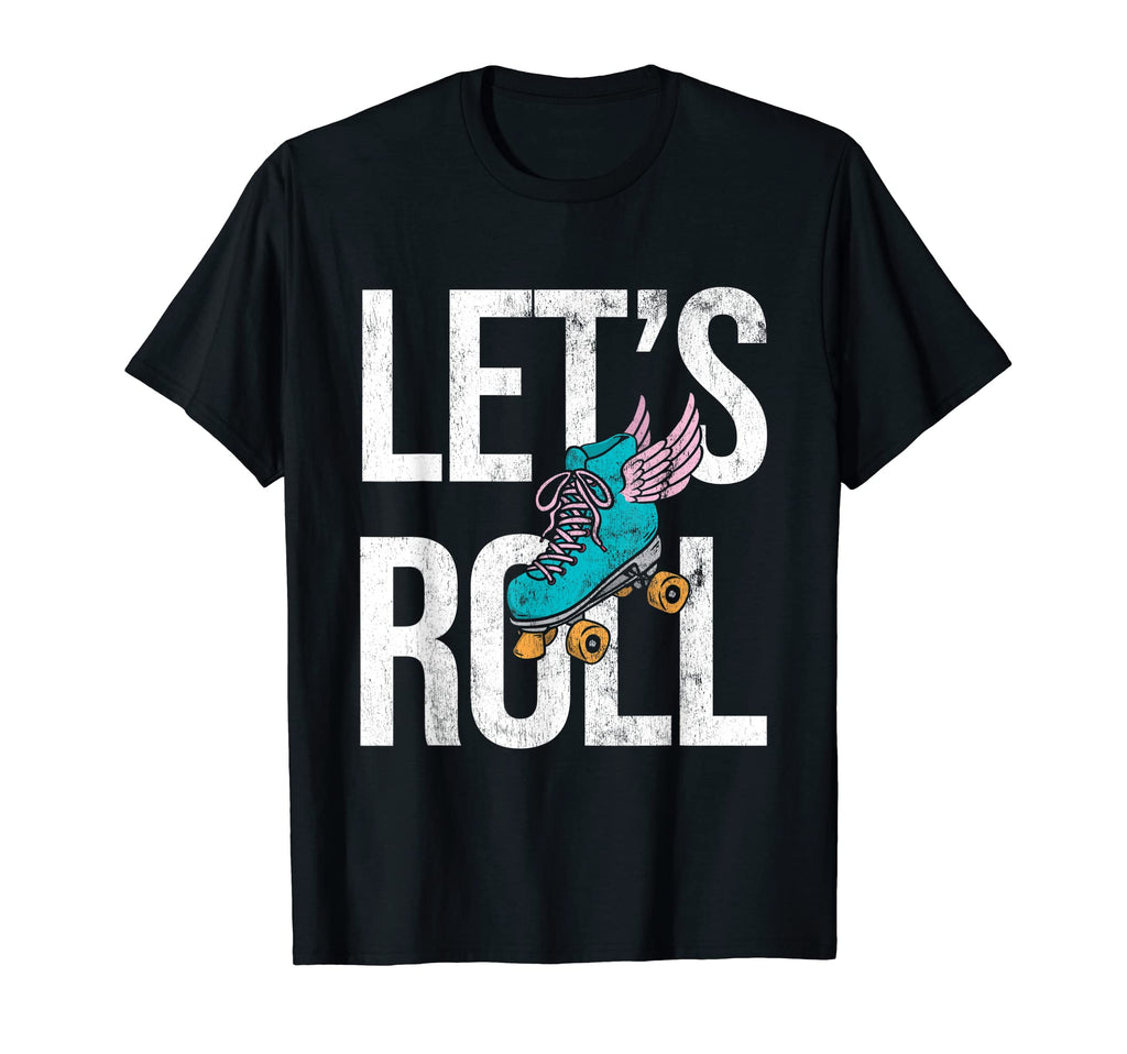 Lets Roll Roller Derby Roller Skating T-Shirt - Streetwear Style Unisex - T-Shirt, Sweatshirt, Hoodie