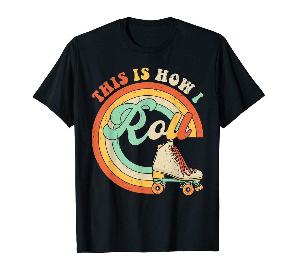 Groovy This Is How I Roll Roller Skate T-Shirt - Fun Novelty Design Unisex - T-Shirt, Sweatshirt, Hoodie