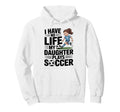 Funny Soccer Daughter Mom Mother Dad Hoodie - Unique Graphic Men Women - T-Shirt, Sweatshirt, Hoodie