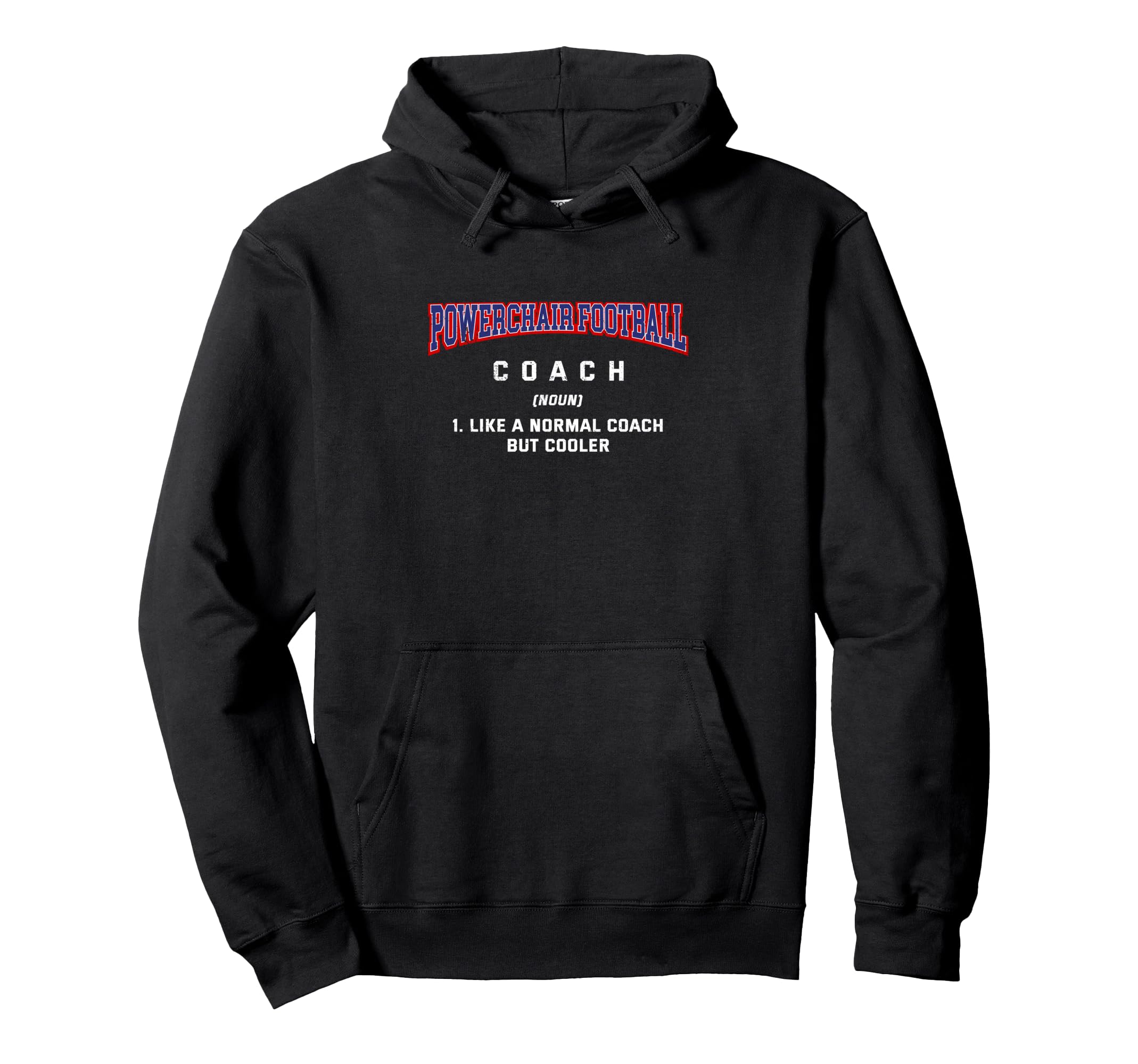 Powerchair Football Coach Definition Funny Hoodie - Novelty Apparel Unisex - T-Shirt, Sweatshirt, Hoodie