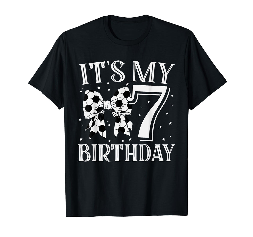 Its My Seven 7Th Birthday Soccer T-Shirt - Casual Everyday Wear Men Women - T-Shirt, Sweatshirt, Hoodie
