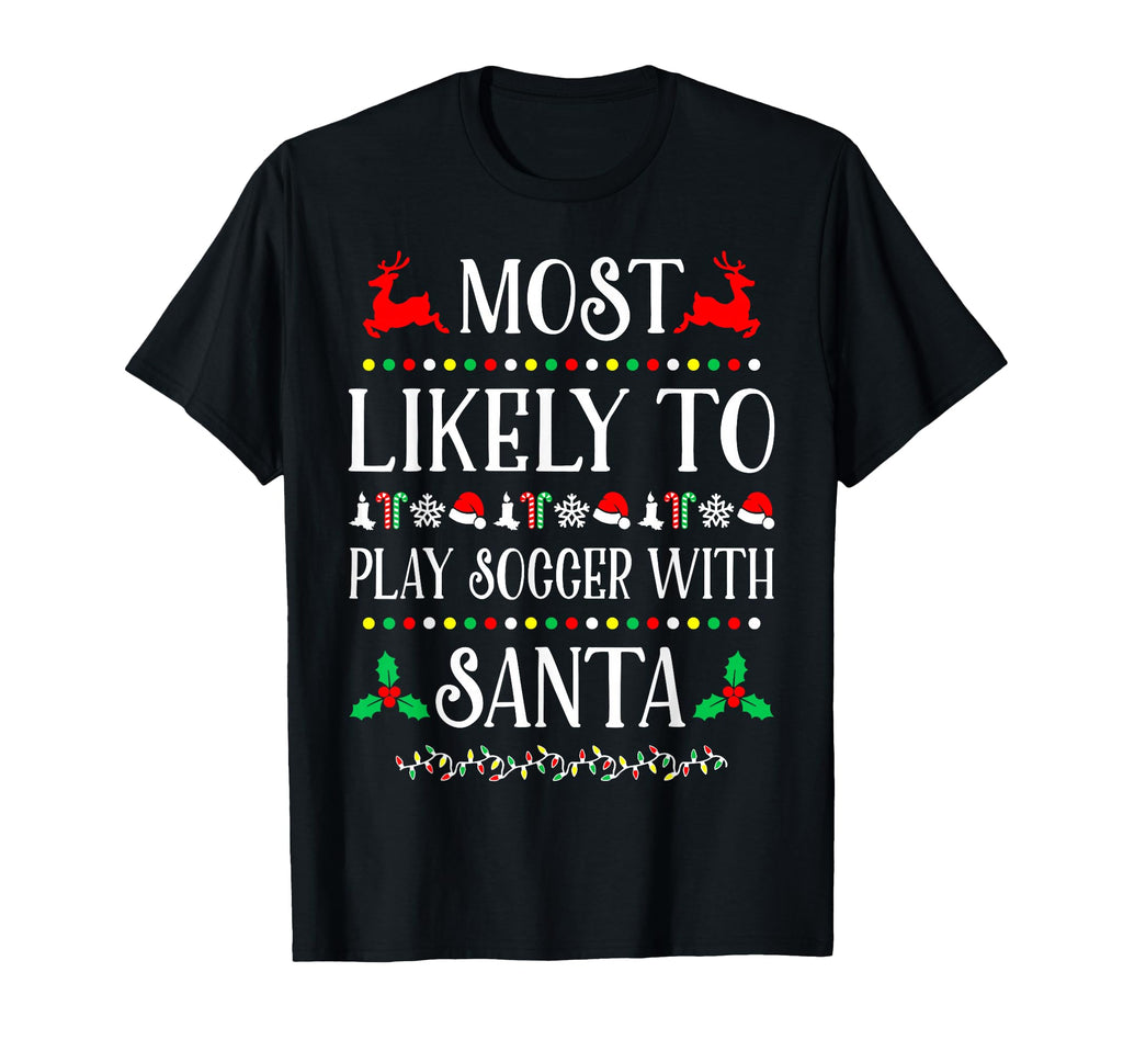Most Likely To Play Soccer Santa T-Shirt - Streetwear Style Men Women - T-Shirt, Sweatshirt, Hoodie