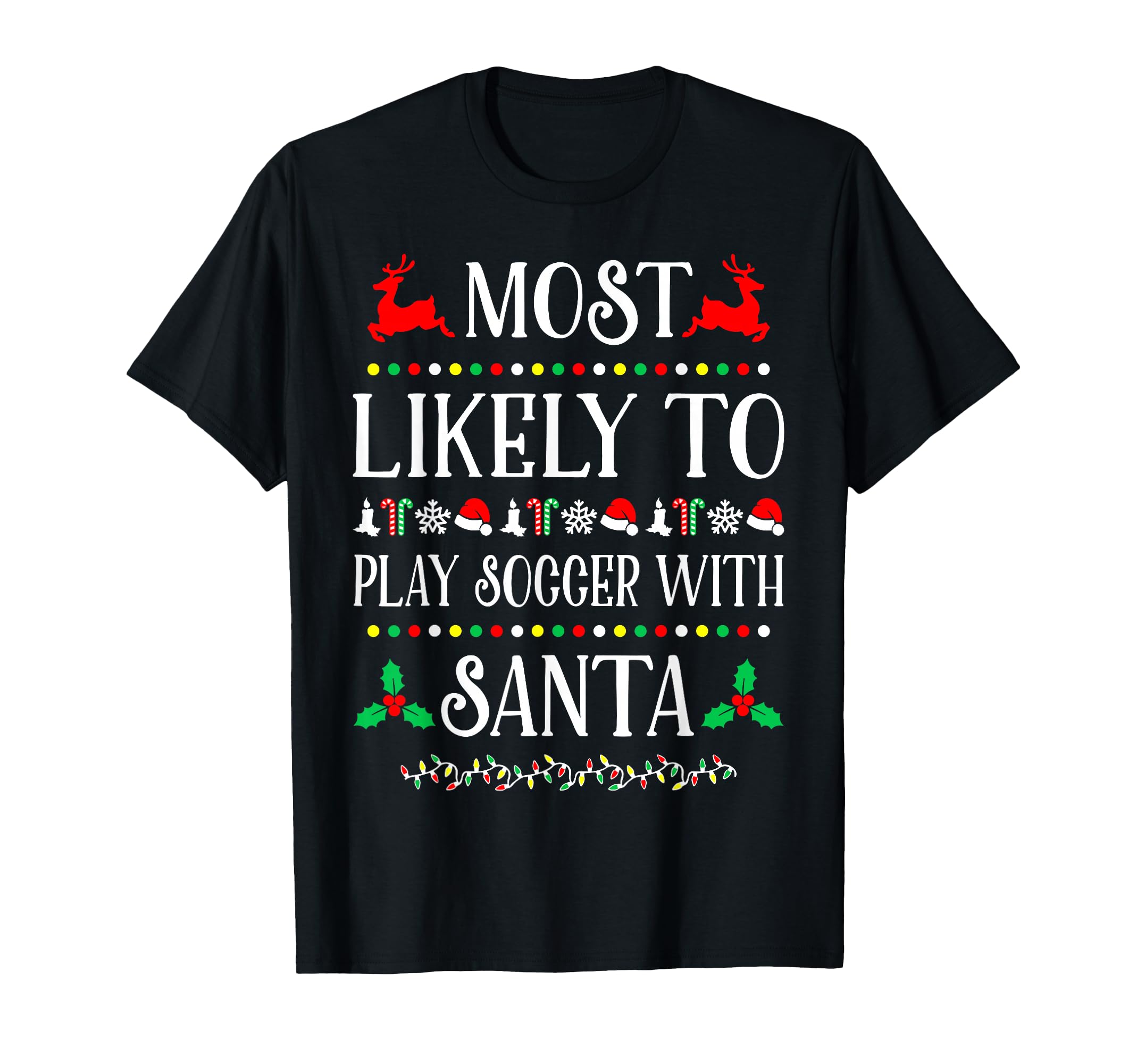 Most Likely To Play Soccer Santa T-Shirt - Streetwear Style Men Women - T-Shirt, Sweatshirt, Hoodie