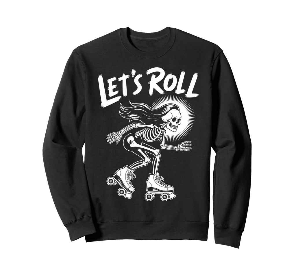 Lets Roll Skeleton Roller Skate Sweatshirt - Novelty Apparel for Adults - T-Shirt, Sweatshirt, Hoodie