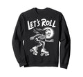 Lets Roll Skeleton Roller Skate Sweatshirt - Novelty Apparel for Adults - T-Shirt, Sweatshirt, Hoodie