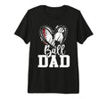 Ball Dad Baseball Soccer Dad Fathers T-Shirt - Custom Art Print Men Women - T-Shirt, Sweatshirt, Hoodie