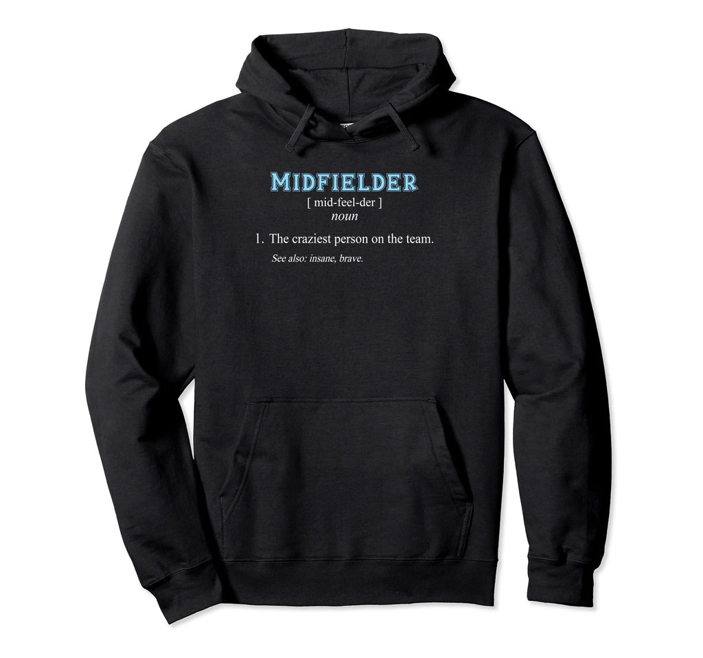 Football Soccer Funny Midfielder Hoodie - Casual Everyday Wear for Adults - T-Shirt, Sweatshirt, Hoodie