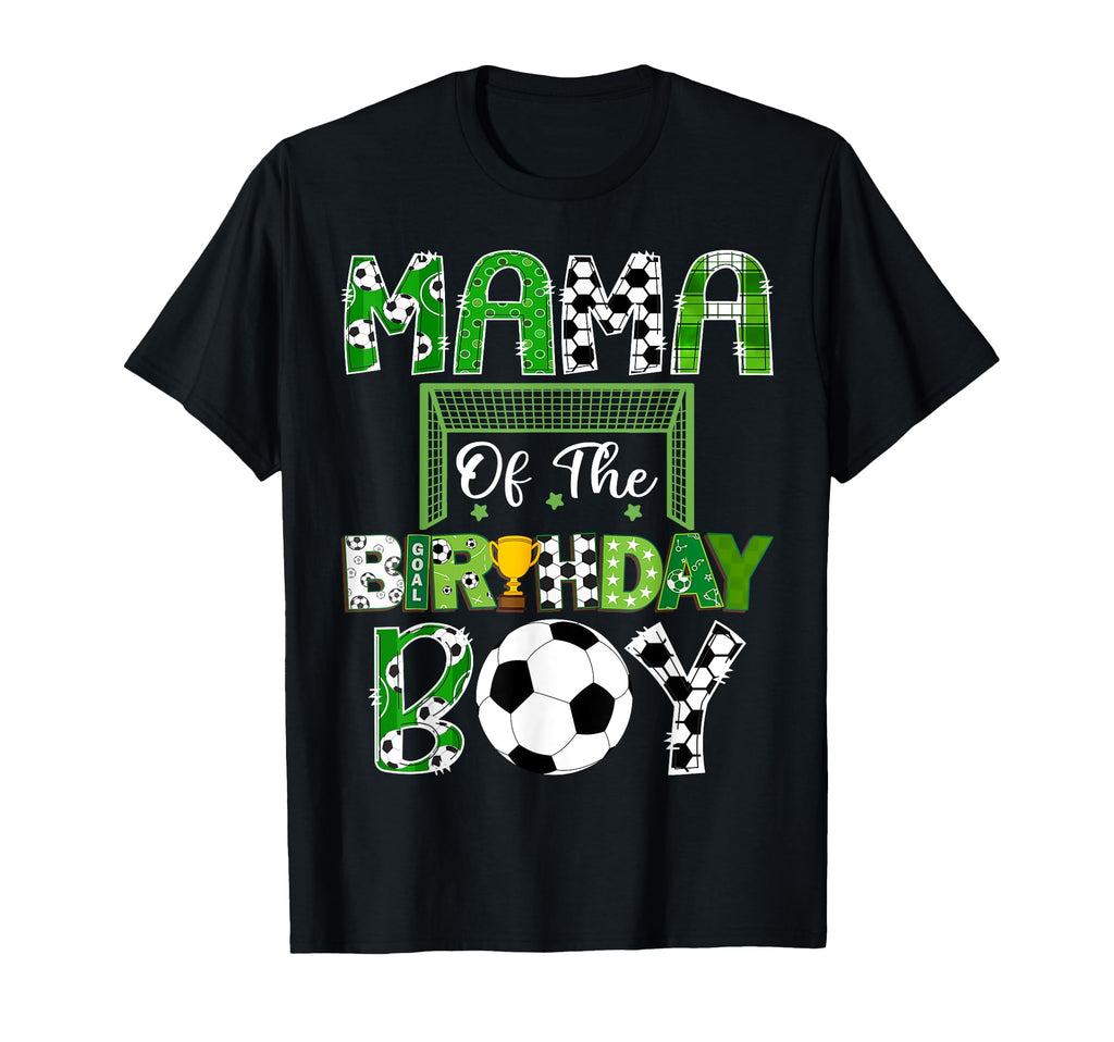 Mama Birthday Soccer Lover Game Day T-Shirt - Fun Novelty Design Men Women - T-Shirt, Sweatshirt, Hoodie