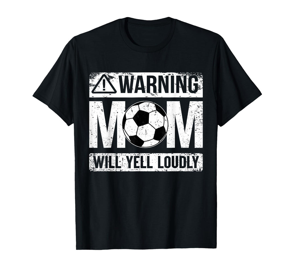 Warning Soccer Mom Will Yell Loudly T-Shirt - Aesthetic Graphic Unisex - T-Shirt, Sweatshirt, Hoodie