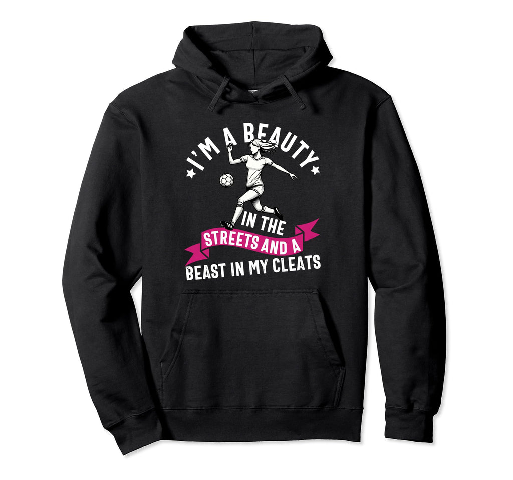 Im Beauty Streets Soccer Daughter Hoodie - Custom Art Print for Adults - T-Shirt, Sweatshirt, Hoodie