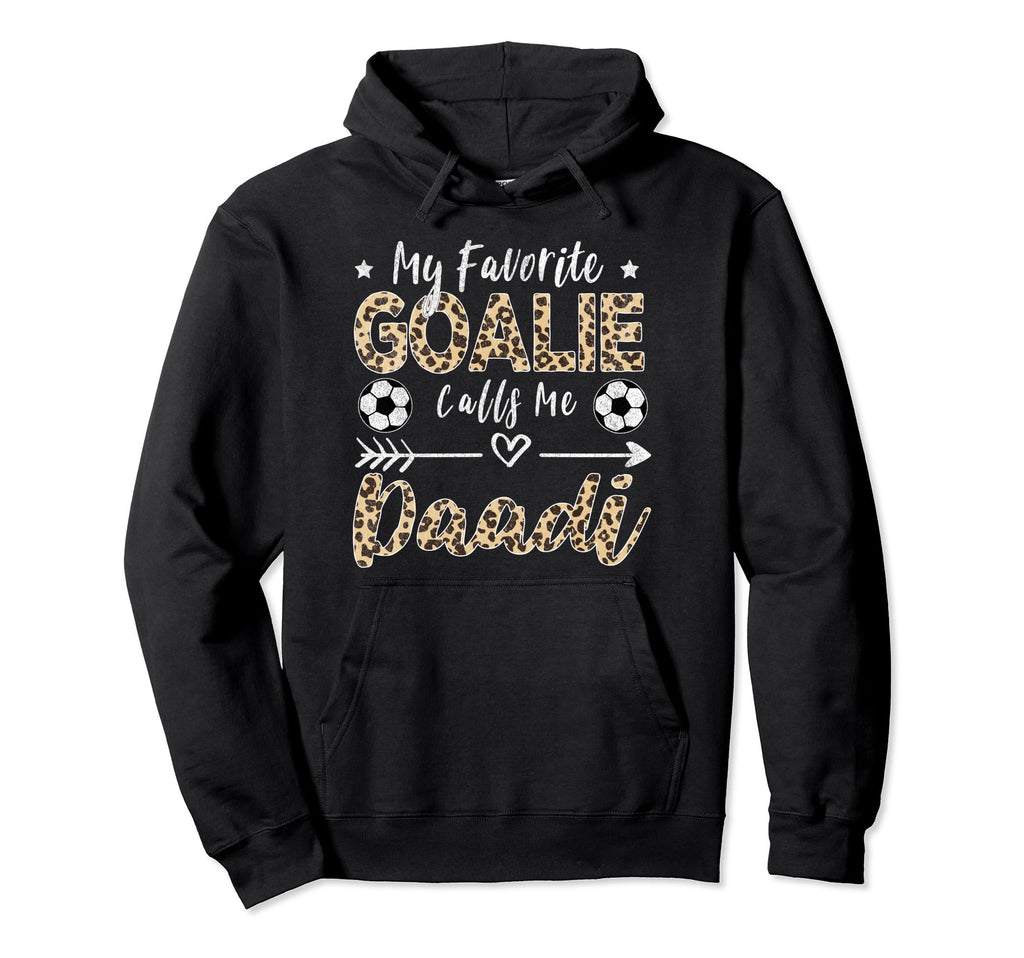 My Favorite Goalie Calls Me Daadi Hoodie - Novelty Apparel for Adults - T-Shirt, Sweatshirt, Hoodie