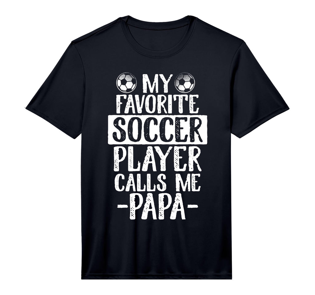 My Favorite Soccer Player Calls Me Papa T-Shirt - Unique Graphic Men Women - T-Shirt, Sweatshirt, Hoodie