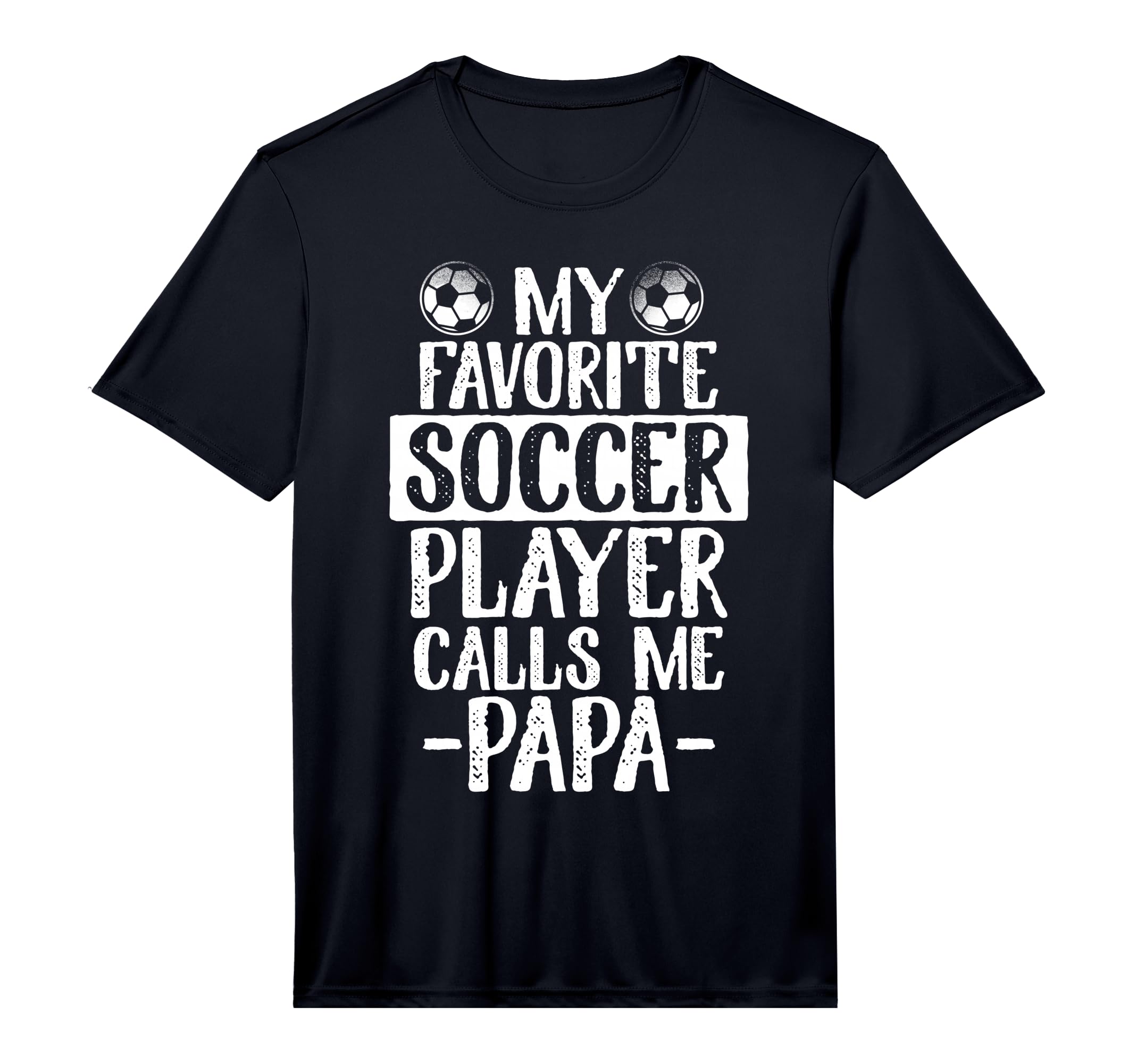 My Favorite Soccer Player Calls Me Papa T-Shirt - Unique Graphic Men Women - T-Shirt, Sweatshirt, Hoodie