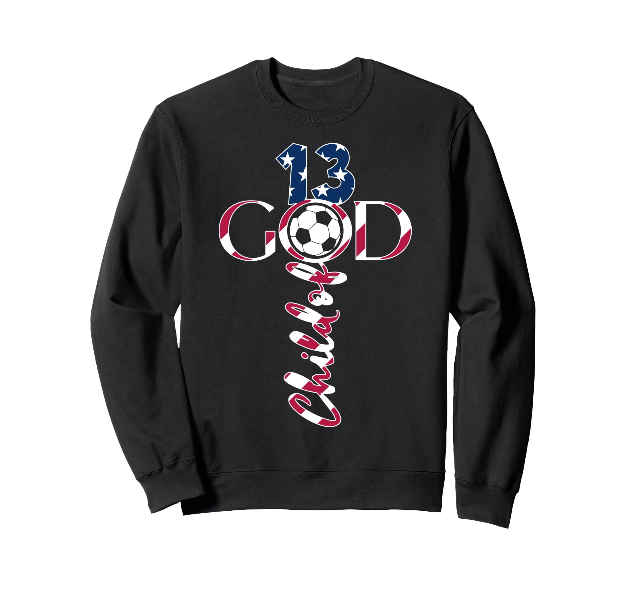 Jesus 13 Years Child God Soccer Sweatshirt - Streetwear Style for Adults - T-Shirt, Sweatshirt, Hoodie