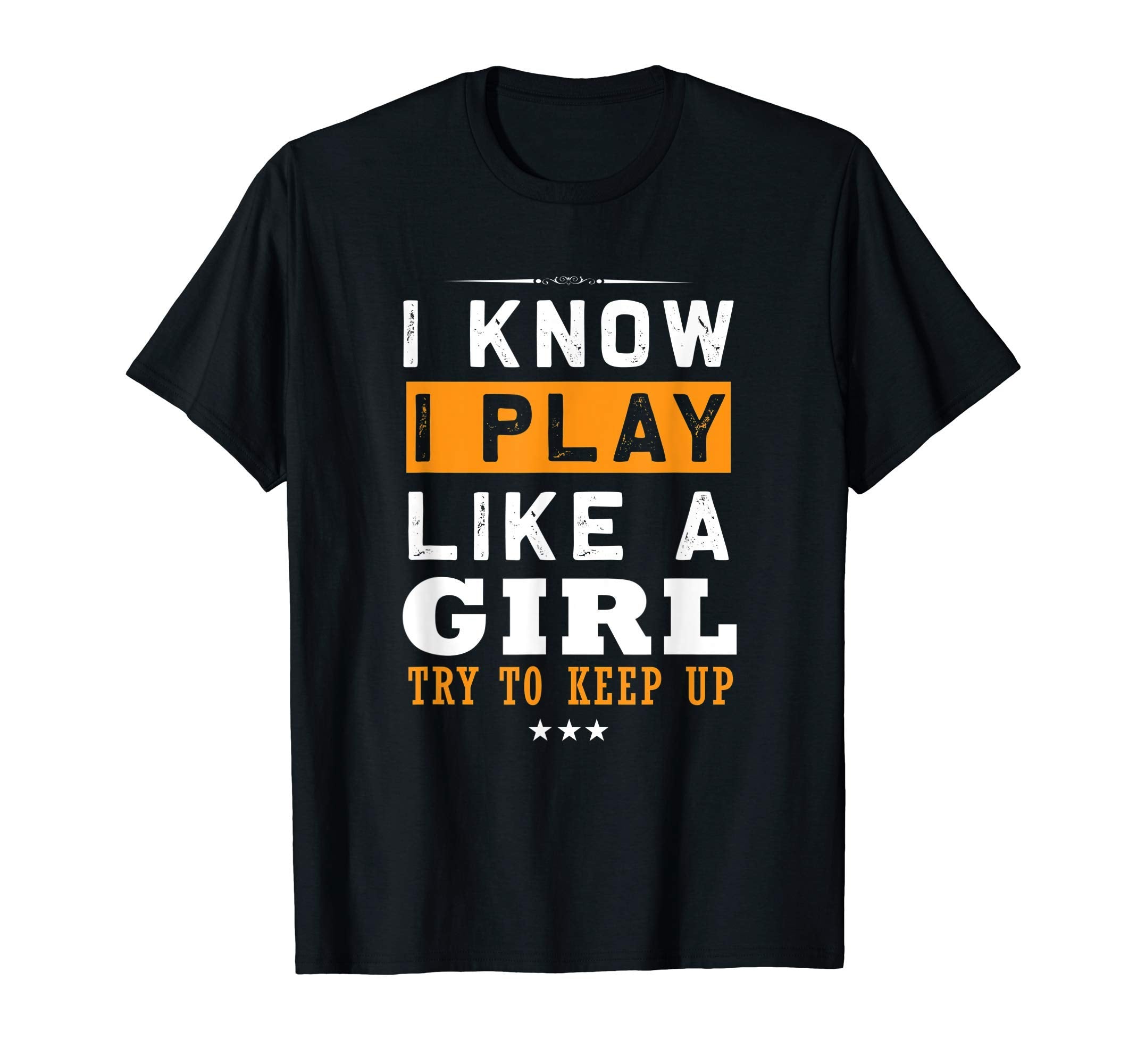 I Know I Play Like Try To Keep Up T-Shirt - Aesthetic Graphic Men Women - T-Shirt, Sweatshirt, Hoodie