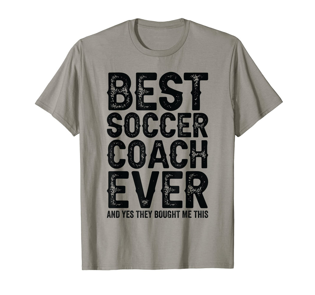 Best Coach Ever And Bought Me This Soccer T-Shirt - Unique Graphic Unisex - T-Shirt, Sweatshirt, Hoodie