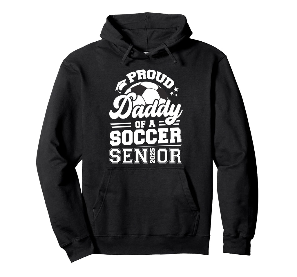 Proud Daddy Soccer Ball Senior 2025 Hoodie - Trendy Graphic for Adults - T-Shirt, Sweatshirt, Hoodie