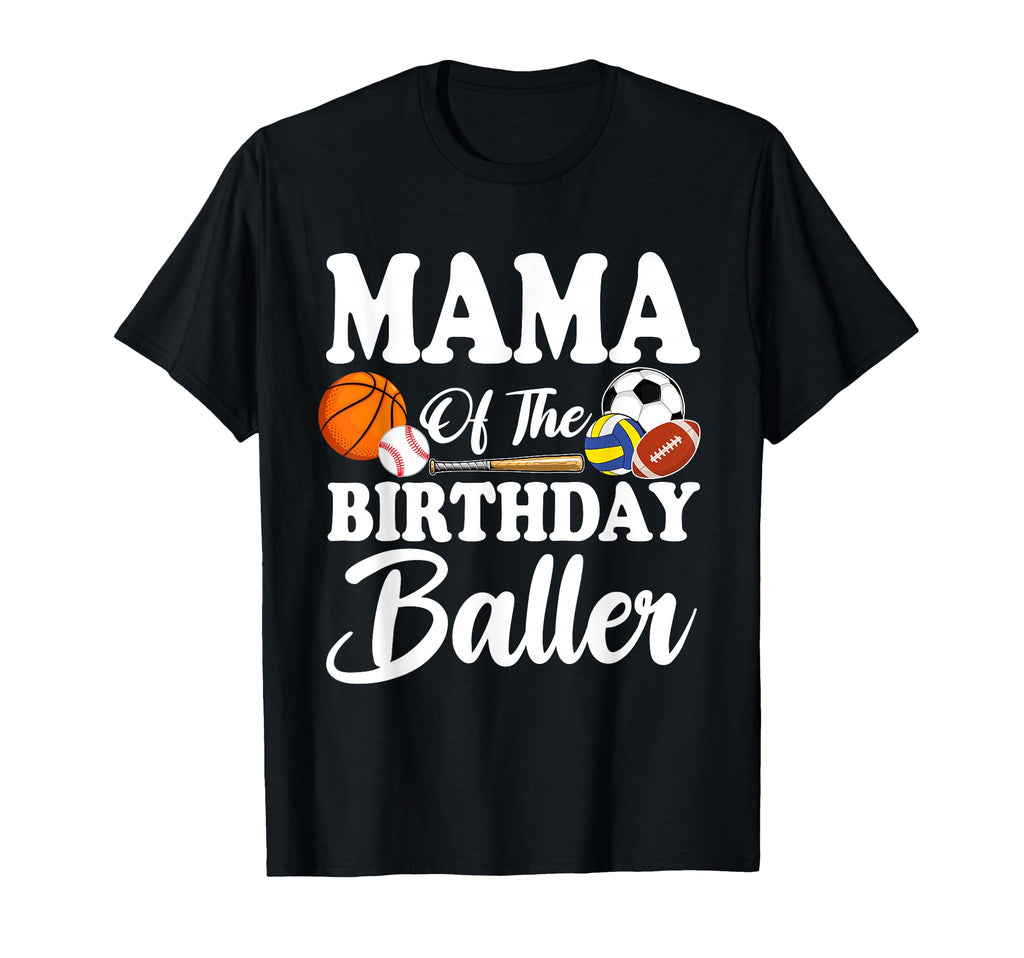 Mama Birthday Baller Sports Birthday T-Shirt - Aesthetic Graphic Unisex - T-Shirt, Sweatshirt, Hoodie
