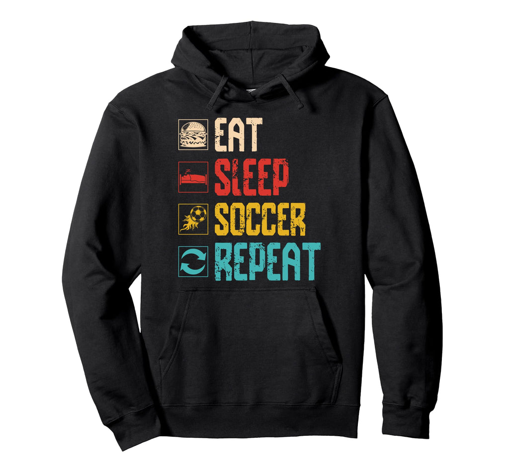 Eat Sleep Soccer Repeat Sports Team Hoodie - Streetwear Style for Adults - T-Shirt, Sweatshirt, Hoodie