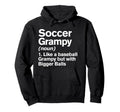 Soccer Grampy Definition Funny Bigger Balls Hoodie - Graphic Print Unisex - T-Shirt, Sweatshirt, Hoodie