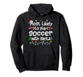 Most Likely To Play Soccer Santa Hoodie - Casual Everyday Wear Men Women - T-Shirt, Sweatshirt, Hoodie