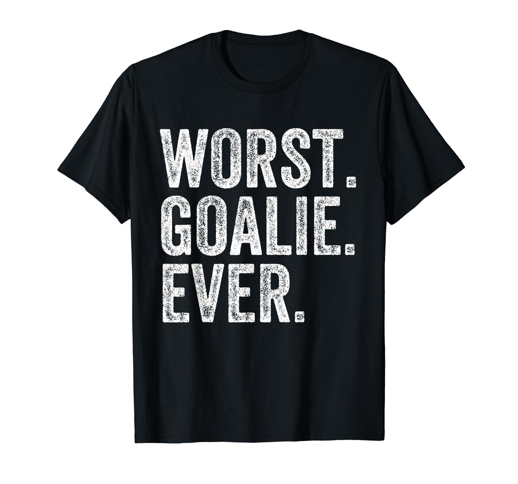 Worst Goalie Funny Goalkeeper T-Shirt - Aesthetic Graphic Unisex - T-Shirt, Sweatshirt, Hoodie