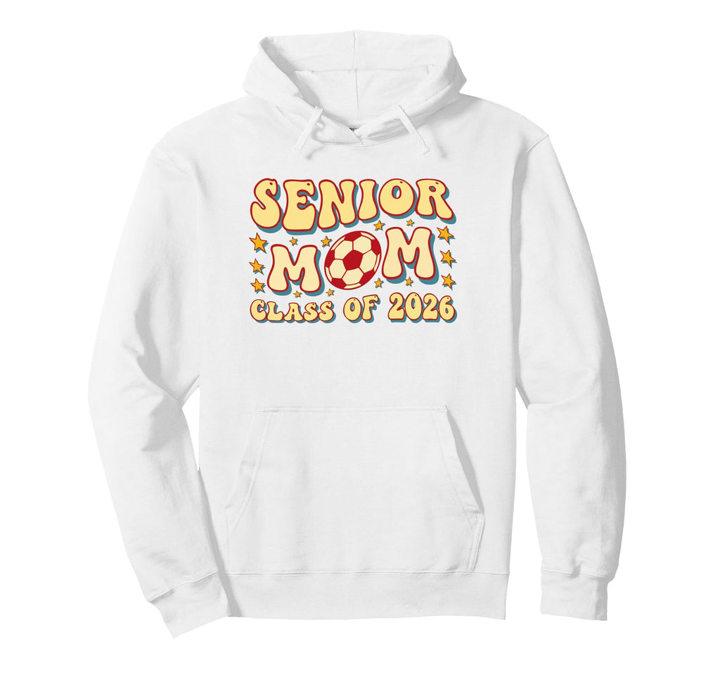 Soccer Senior Mom Class 2026 Hoodie - Streetwear Style for Adults - T-Shirt, Sweatshirt, Hoodie