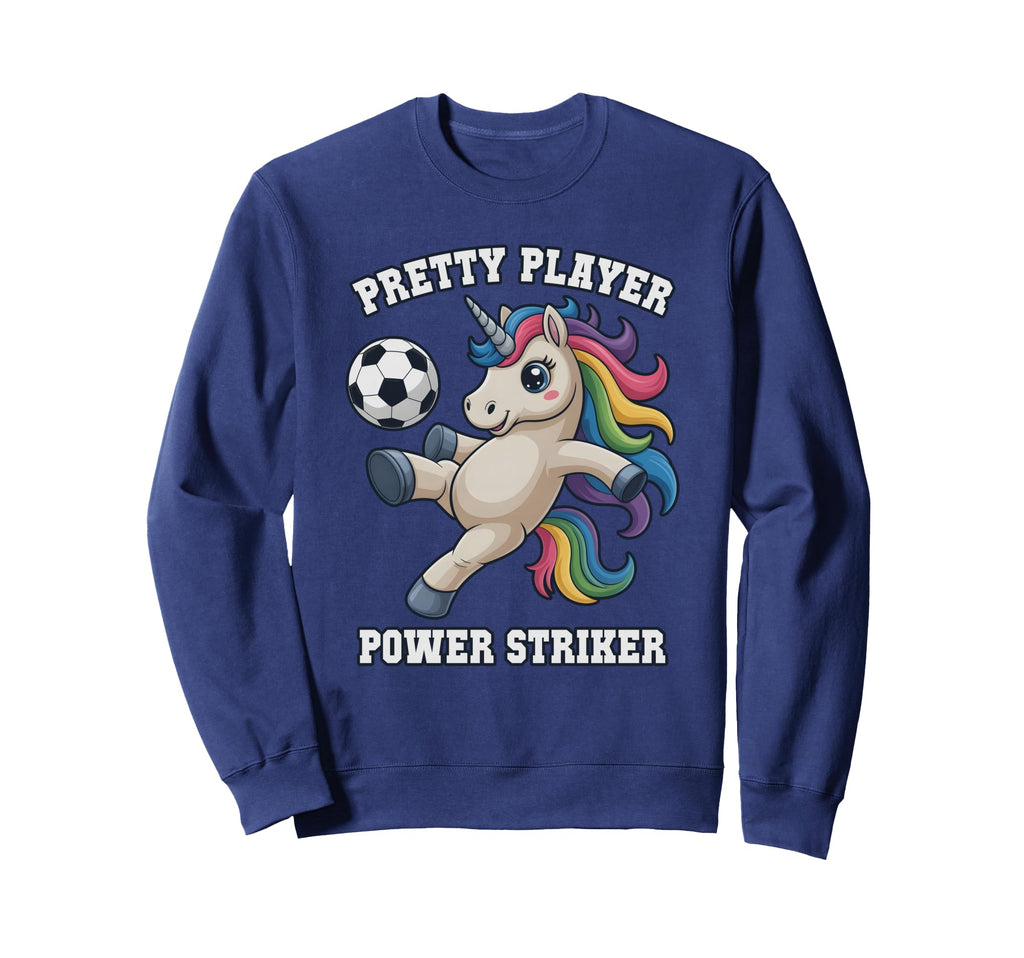 Pretty Player Soccer Unicorn Just Who Sweatshirt - Novelty Apparel Unisex - T-Shirt, Sweatshirt, Hoodie