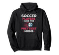 Soccer Players Have Prettiest Moms Soccer Hoodie - Graphic Print Men Women - T-Shirt, Sweatshirt, Hoodie