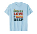 Soccer Love Runs Deep Passion T-Shirt - Novelty Apparel Unisex - T-Shirt, Sweatshirt, Hoodie