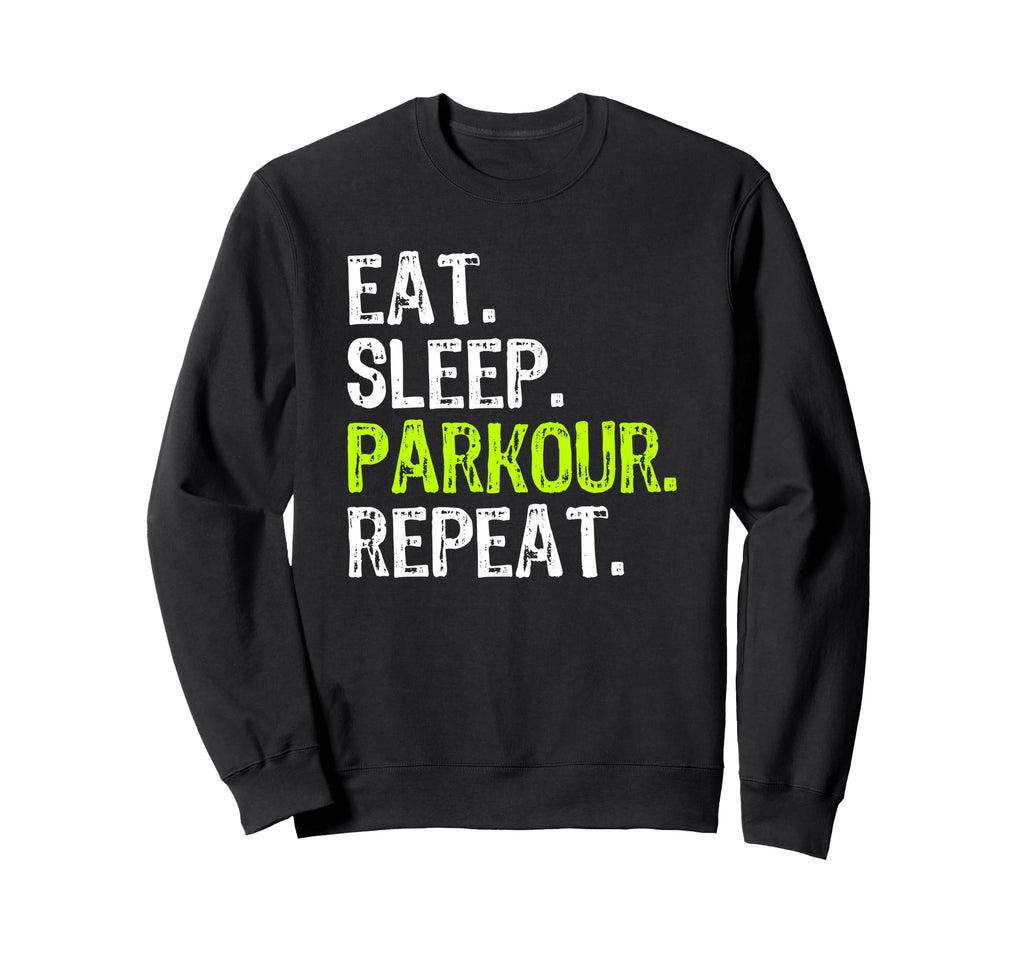 Eat Sleep Parkour Repeat Funny Sweatshirt - Trendy Graphic for Adults - T-Shirt, Sweatshirt, Hoodie