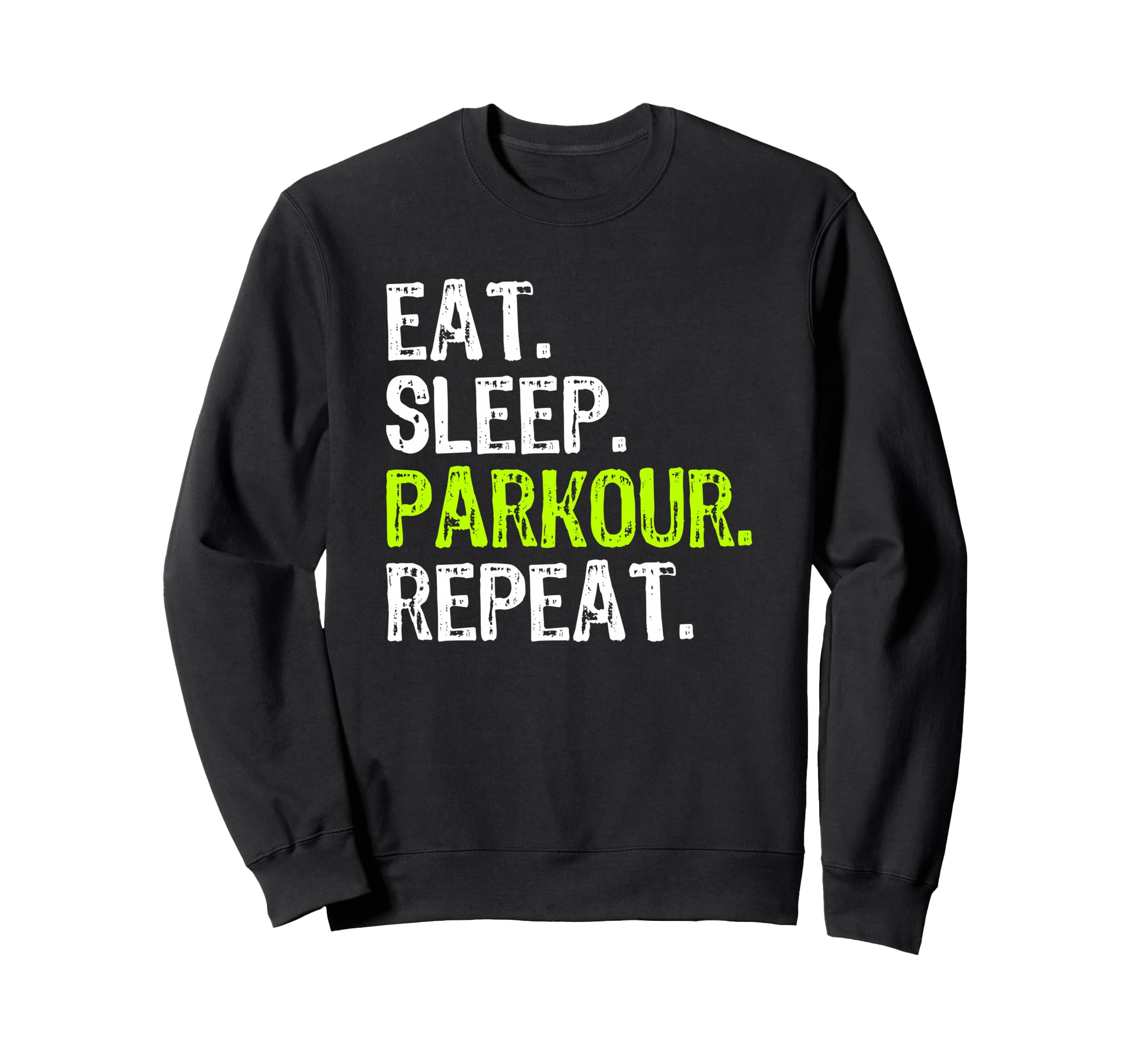 Eat Sleep Parkour Repeat Funny Sweatshirt - Trendy Graphic for Adults - T-Shirt, Sweatshirt, Hoodie