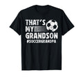 Thats My Grandson Soccer Grandpa Soccer T-Shirt - Streetwear Style Unisex - T-Shirt, Sweatshirt, Hoodie