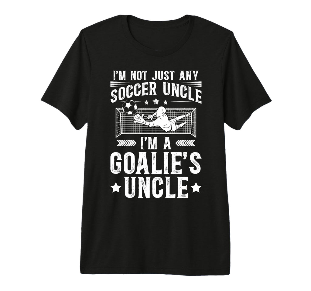 Mens Im Soccer Goalie Uncle Soccer T-Shirt - Novelty Apparel for Adults - T-Shirt, Sweatshirt, Hoodie