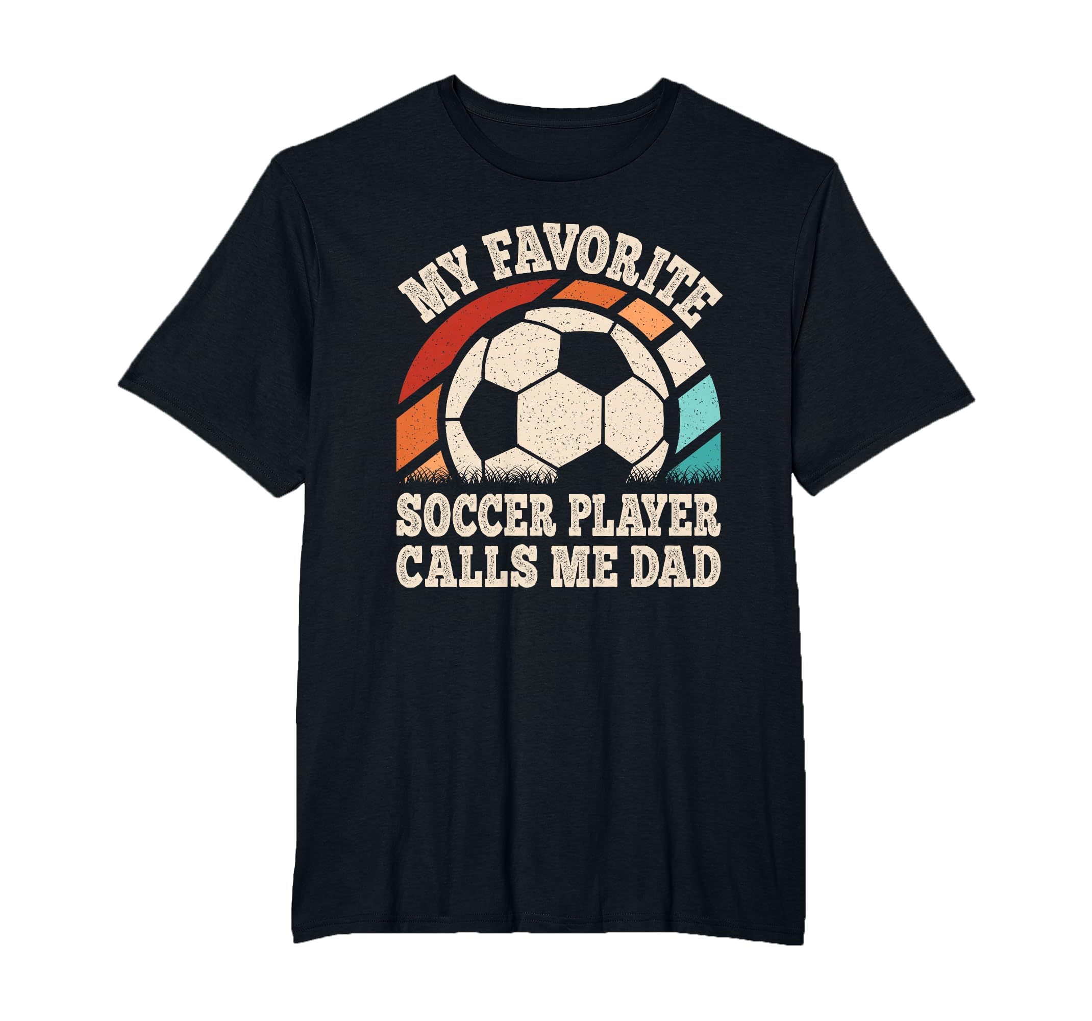 My Favorite Soccer Player Calls Me Dad T-Shirt - Unique Graphic Unisex - T-Shirt, Sweatshirt, Hoodie