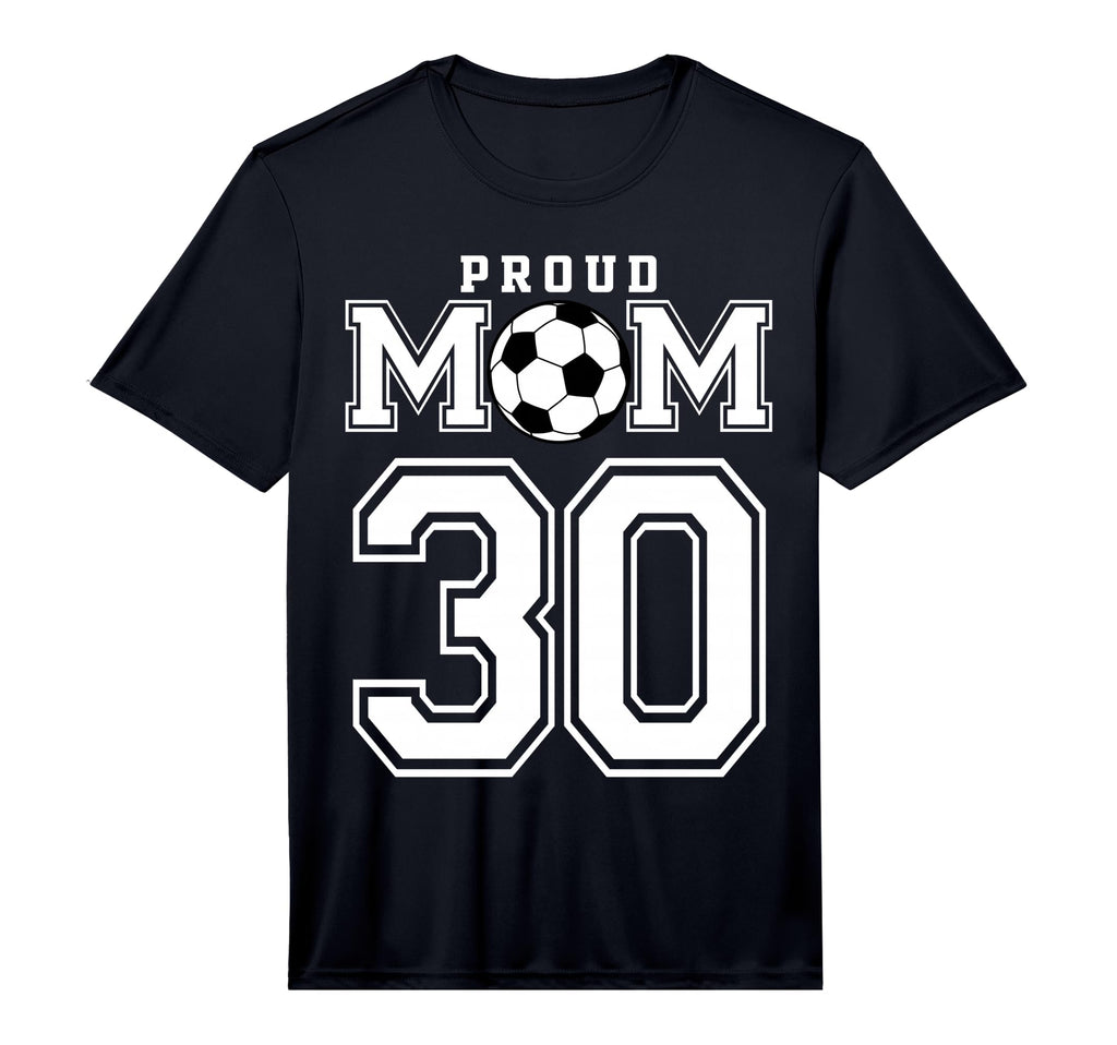 Number 30 Custom Proud Soccer Futbol Mom T-Shirt - Novelty Apparel Unisex - T-Shirt, Sweatshirt, Hoodie