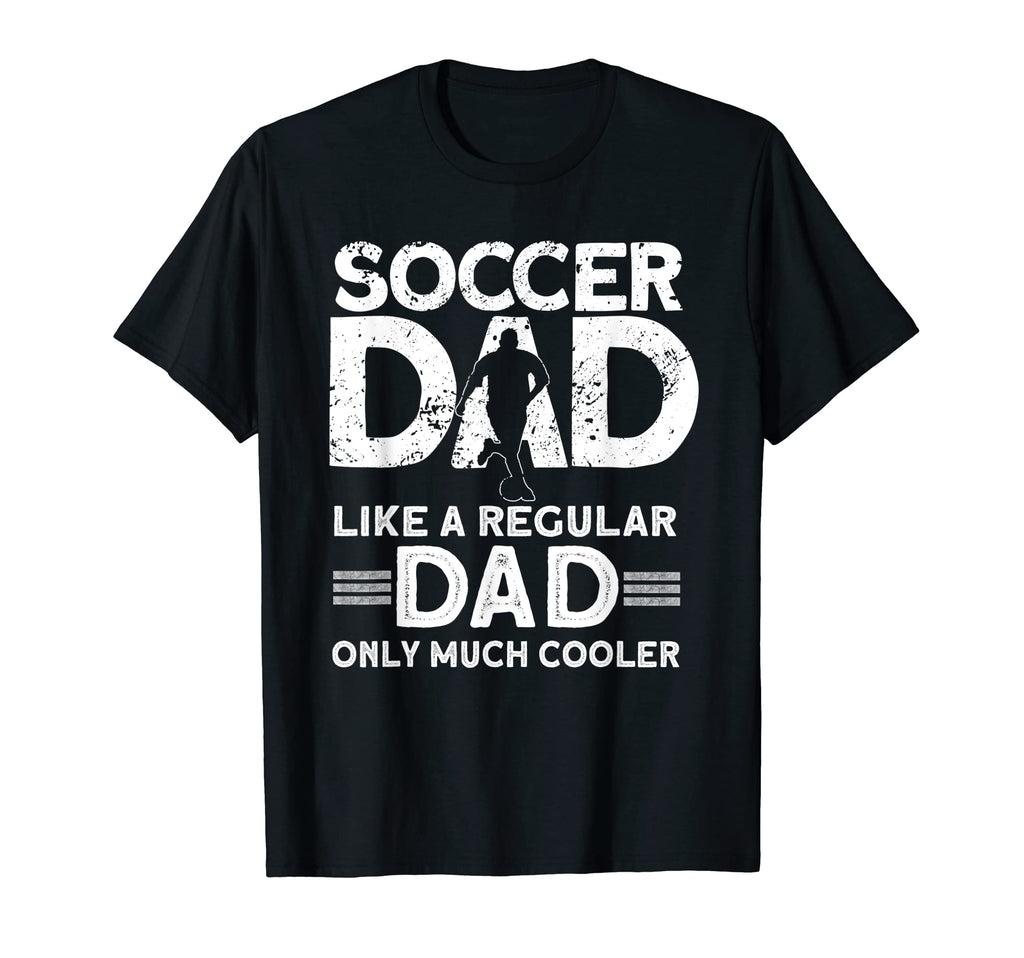 Mens Soccer Dad Soccer Player Funny T-Shirt - Novelty Apparel Men Women - T-Shirt, Sweatshirt, Hoodie