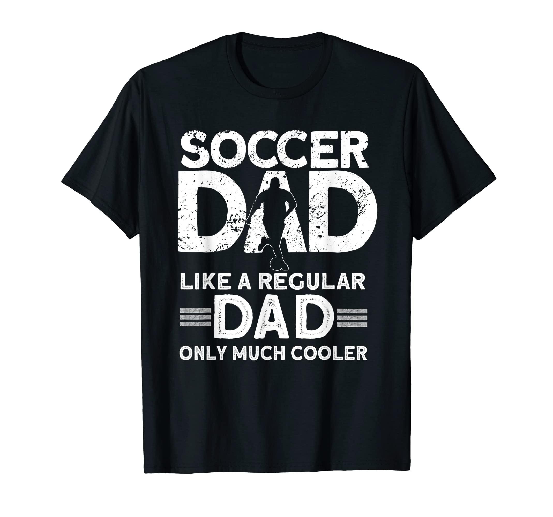Mens Soccer Dad Soccer Player Funny T-Shirt - Novelty Apparel Men Women - T-Shirt, Sweatshirt, Hoodie